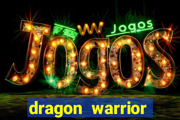 dragon warrior legend champion dinheiro infinito