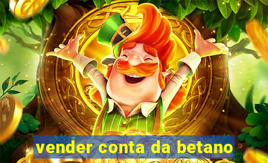 vender conta da betano