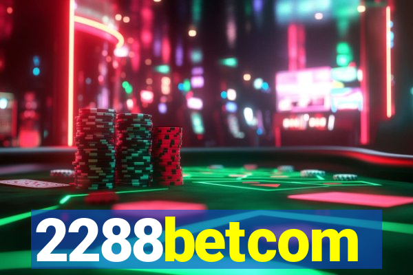 2288betcom