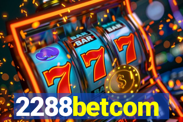 2288betcom