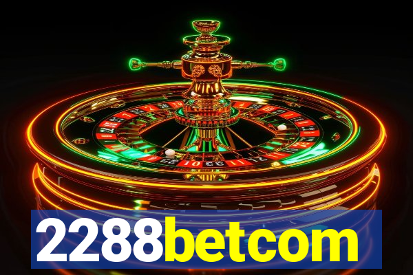 2288betcom