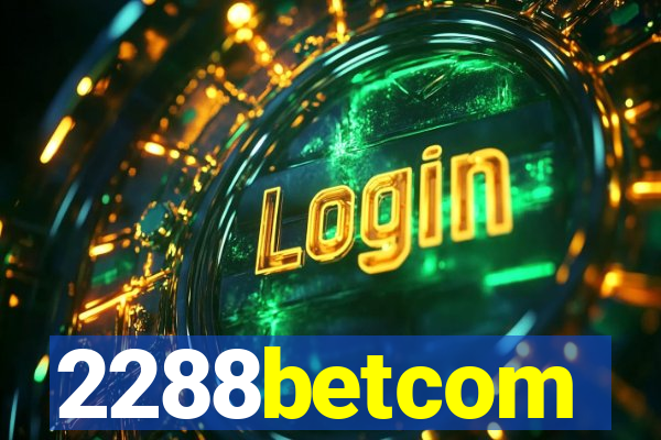 2288betcom