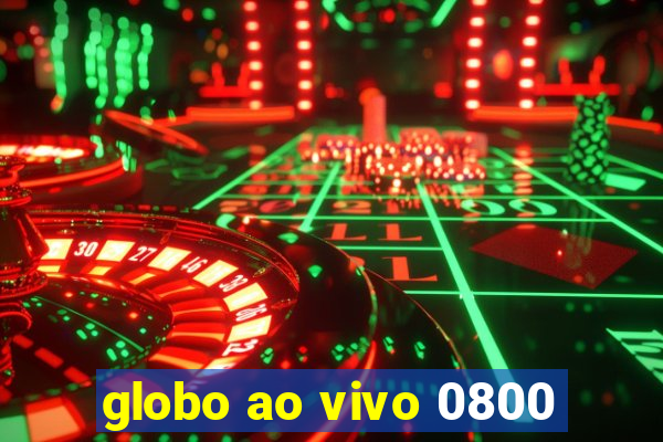 globo ao vivo 0800