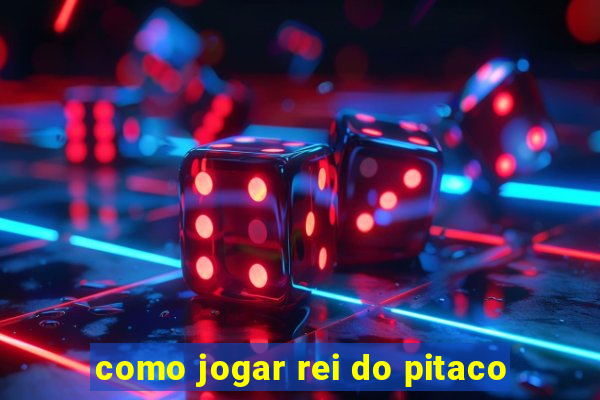 como jogar rei do pitaco
