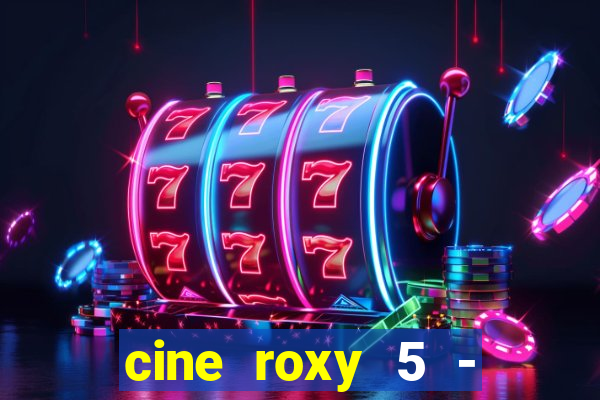 cine roxy 5 - santos santos - sp