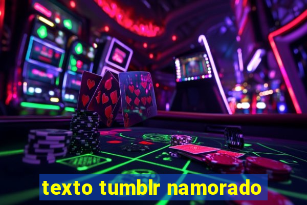 texto tumblr namorado