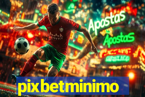 pixbetminimo