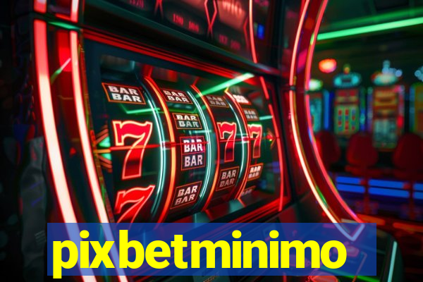 pixbetminimo