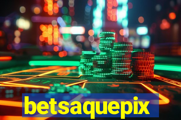 betsaquepix