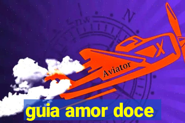 guia amor doce