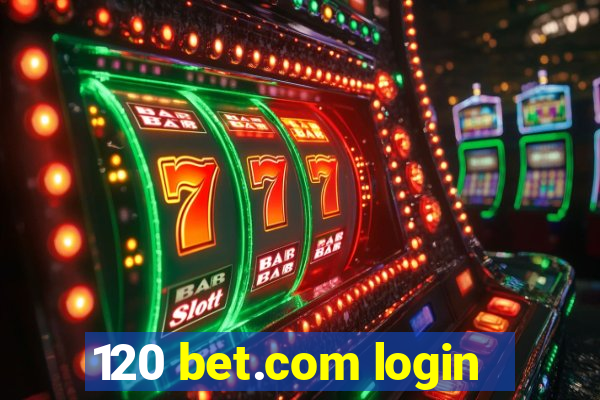 120 bet.com login