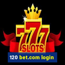 120 bet.com login