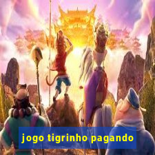 jogo tigrinho pagando