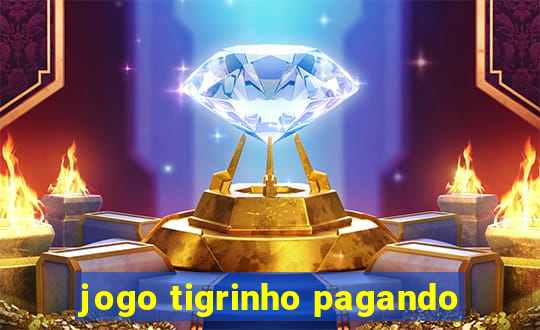 jogo tigrinho pagando
