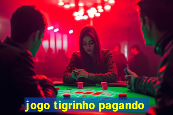 jogo tigrinho pagando