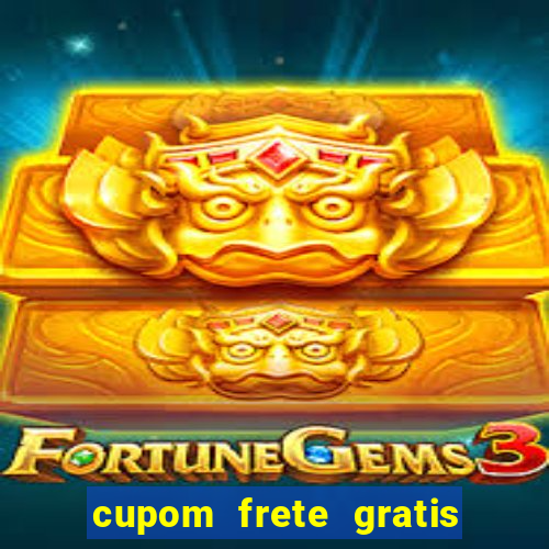cupom frete gratis magazine luiza