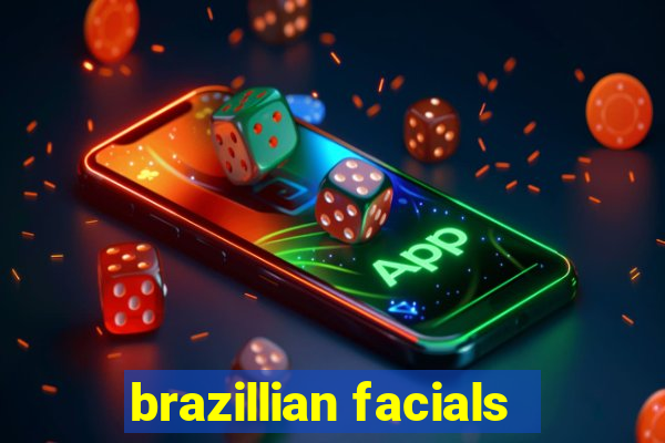 brazillian facials