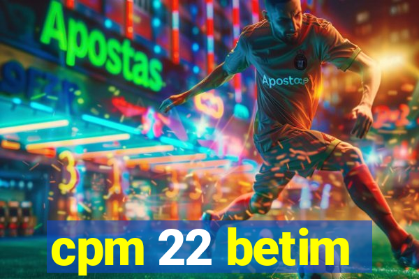 cpm 22 betim