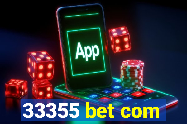 33355 bet com