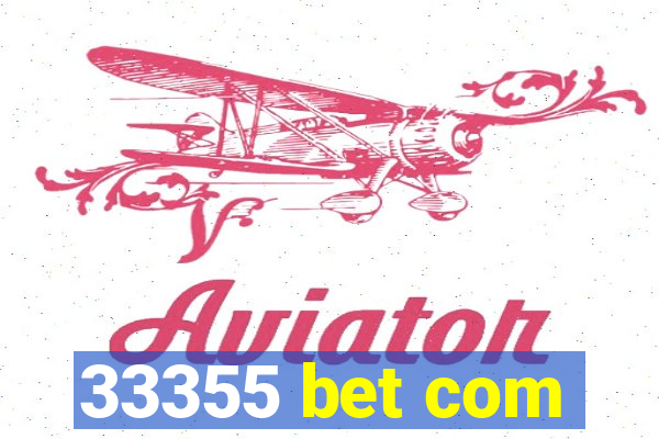 33355 bet com