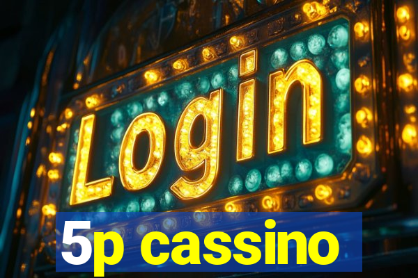5p cassino