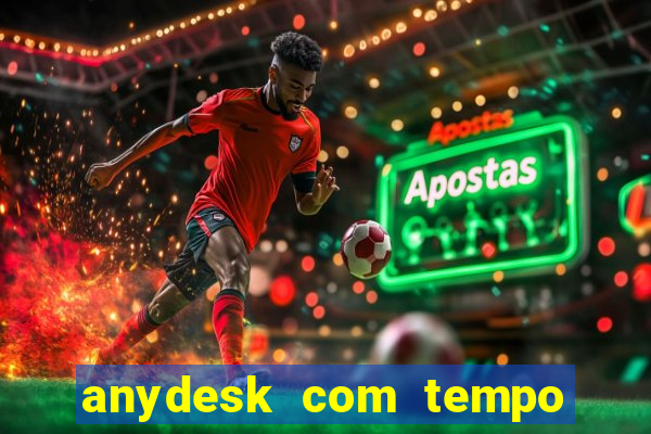 anydesk com tempo de uso
