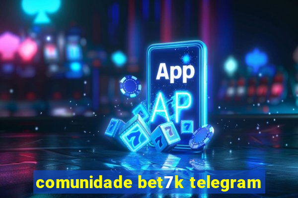 comunidade bet7k telegram