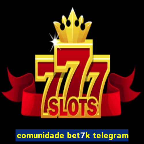 comunidade bet7k telegram