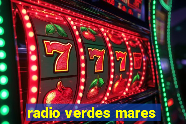 radio verdes mares