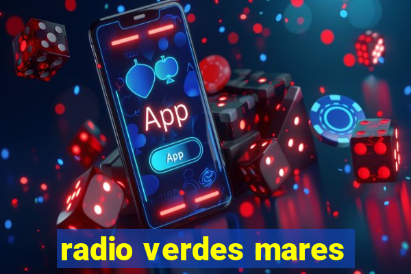radio verdes mares