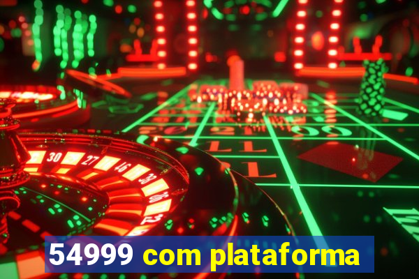 54999 com plataforma
