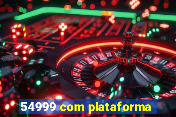 54999 com plataforma