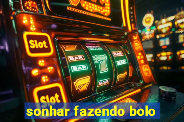 sonhar fazendo bolo