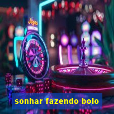 sonhar fazendo bolo