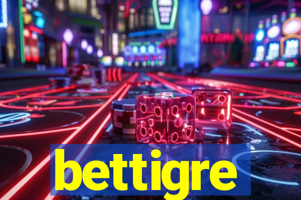bettigre