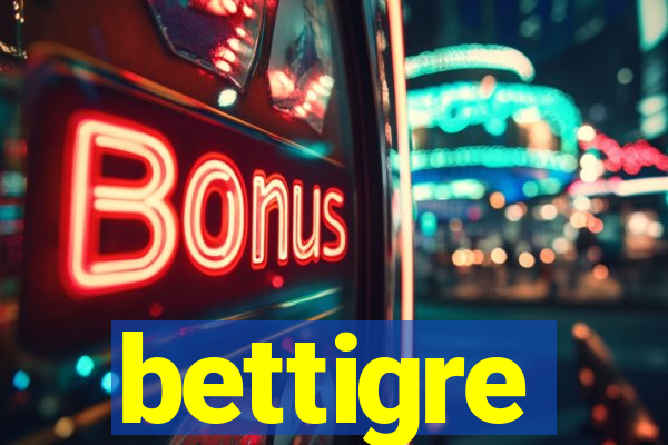 bettigre