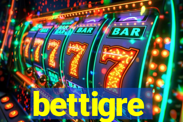 bettigre