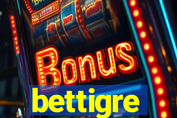 bettigre