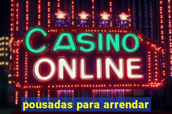 pousadas para arrendar