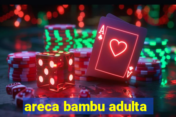 areca bambu adulta