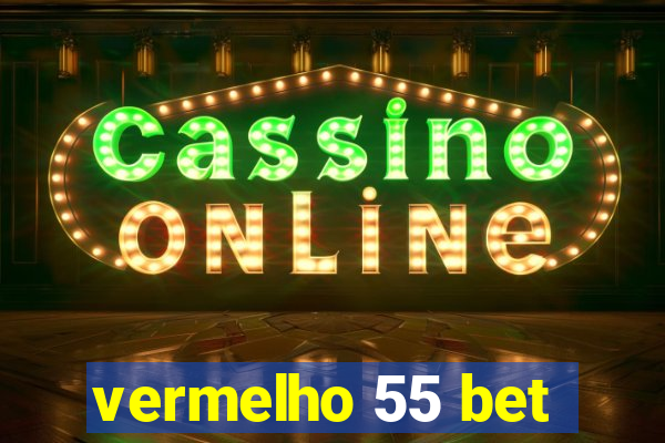 vermelho 55 bet