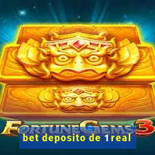 bet deposito de 1 real