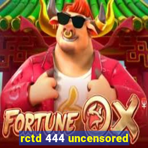 rctd 444 uncensored