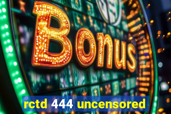 rctd 444 uncensored