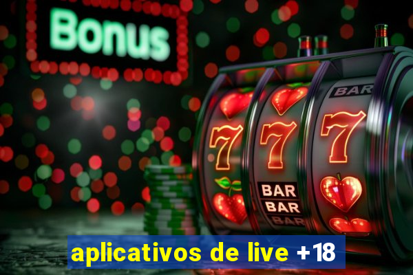 aplicativos de live +18