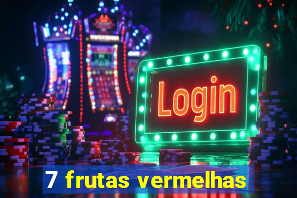 7 frutas vermelhas