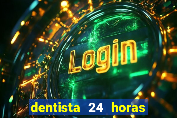 dentista 24 horas em betim