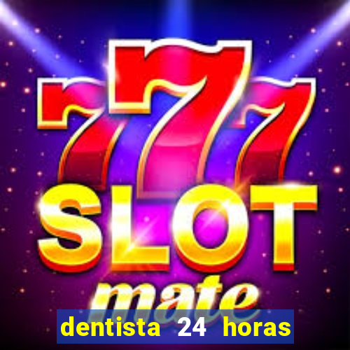 dentista 24 horas em betim