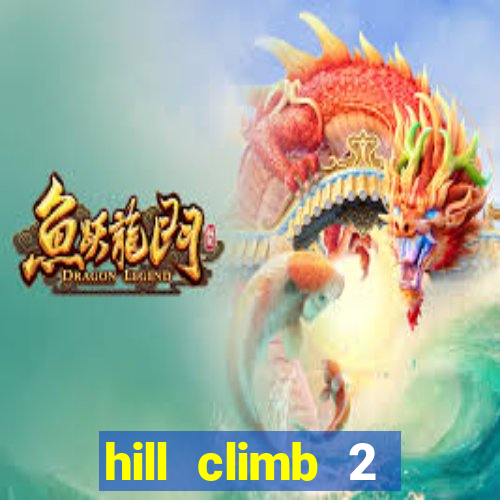 hill climb 2 dinheiro infinito