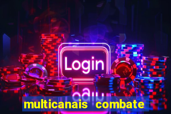 multicanais combate ao vivo
